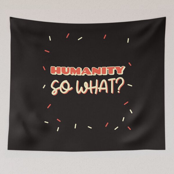 Item preview, HUMANITY SO WHAT? designed and sold by GILLES VAZIRI.
