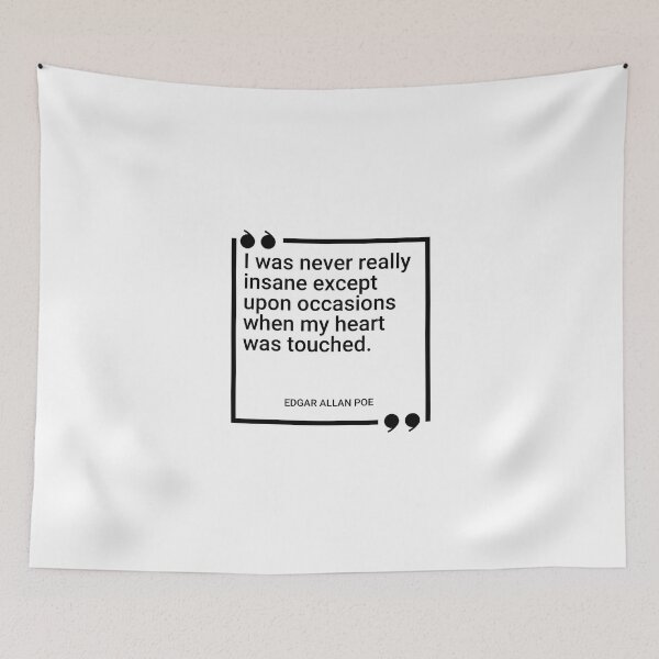 Item preview, Edgar Allan Poe - I was never really insane except upon occasions when my heart was touched. designed and sold by SocraticQuotes.