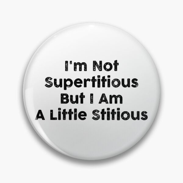Item preview, I'm Not Supertitious But I Am A Little Stitious designed and sold by GoldenDov.