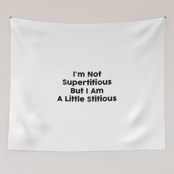Item preview, I'm Not Supertitious But I Am A Little Stitious designed and sold by GoldenDov.