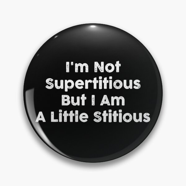 Item preview, I'm Not Supertitious But I Am A Little Stitious designed and sold by GoldenDov.