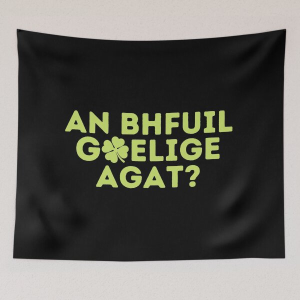 Item preview, AN BHFUIL GAELIFE AGAT? Do You Speak Irish? Irish Gaelic Language Quote designed and sold by a-little-ink.