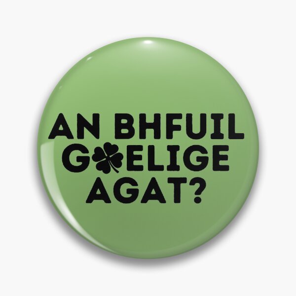 Item preview, AN BHFUIL GAELIFE AGAT? Do You Speak Irish? Irish Gaelic Language Quote designed and sold by a-little-ink.