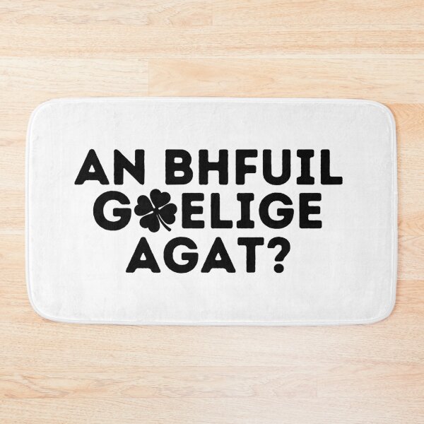 Item preview, AN BHFUIL GAELIFE AGAT? Do You Speak Irish? Irish Gaelic Language Quote designed and sold by a-little-ink.
