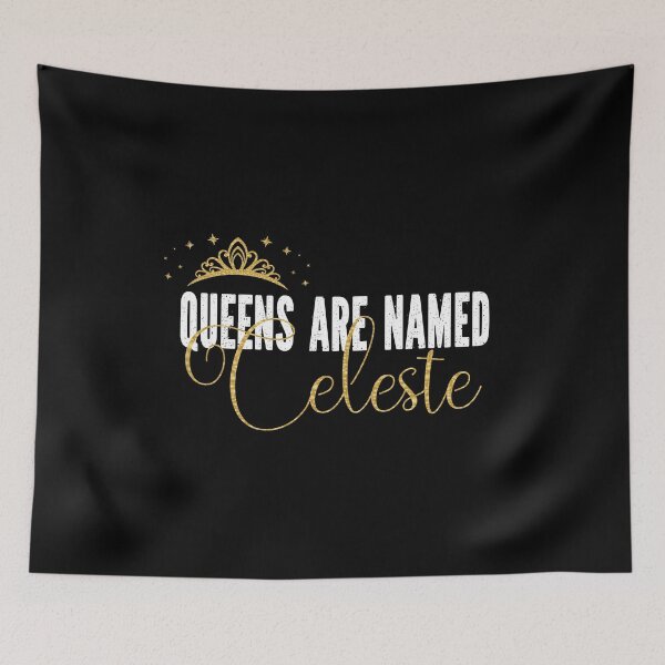 Item preview, Queens Are Named Celeste Personalized First Name Girl graphic designed and sold by Grabitees.
