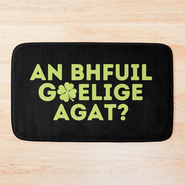 Item preview, AN BHFUIL GAELIFE AGAT? Do You Speak Irish? Irish Gaelic Language Quote designed and sold by a-little-ink.