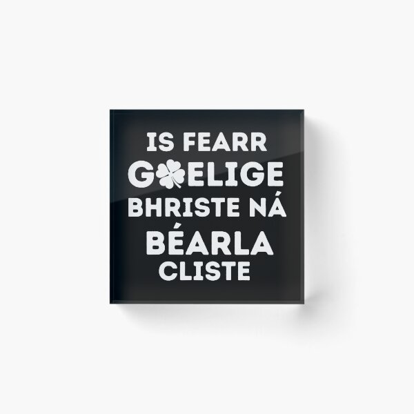 Item preview, Is fearr Gaeilge bhriste ná Béarla cliste - Irish Gaelic Language Quote designed and sold by a-little-ink.