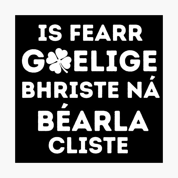 Item preview, Is fearr Gaeilge bhriste ná Béarla cliste - Irish Gaelic Language Quote designed and sold by a-little-ink.