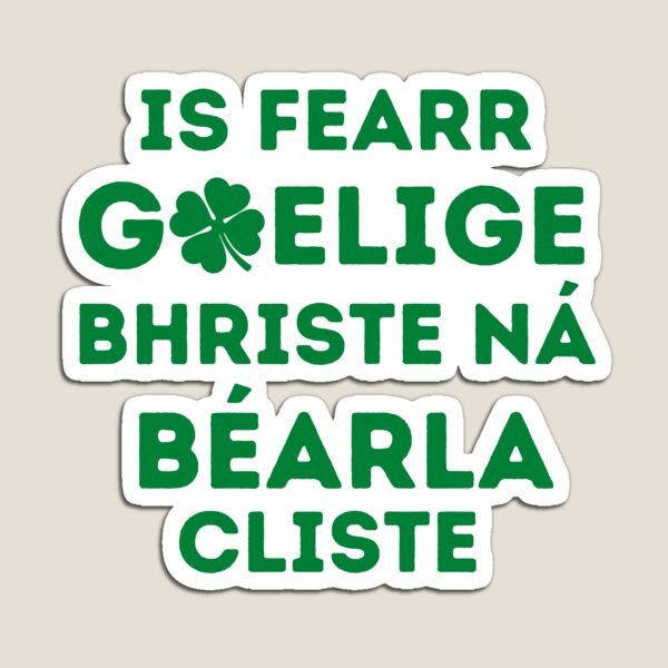 Item preview, Is fearr Gaeilge bhriste ná Béarla cliste - Irish Gaelic Language Quote designed and sold by a-little-ink.