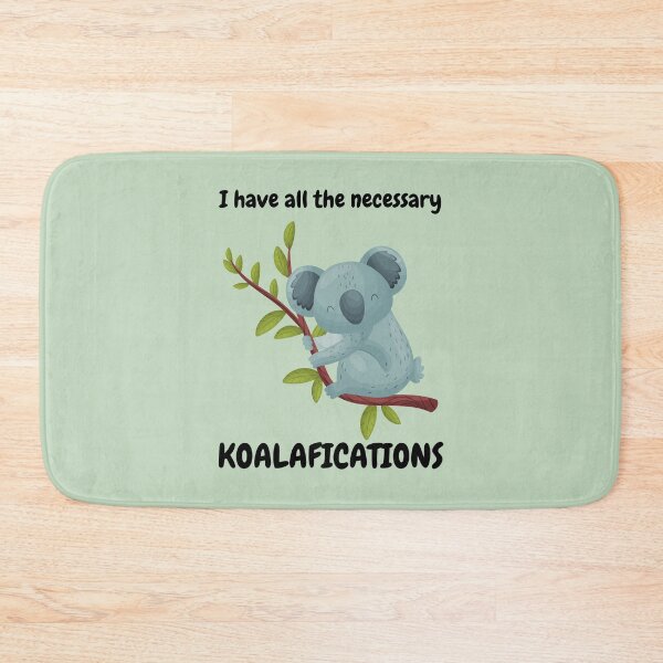 Item preview, I Have All The Koalafications designed and sold by ArtStore20.