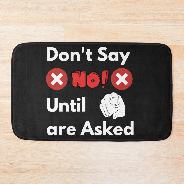 Item preview, Don't Say No until you are asked  designed and sold by ajtechdesigns.