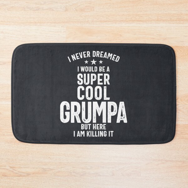 Item preview, I Never Dreamed I Would Be a Super Cool Grumpa designed and sold by cidolopez.