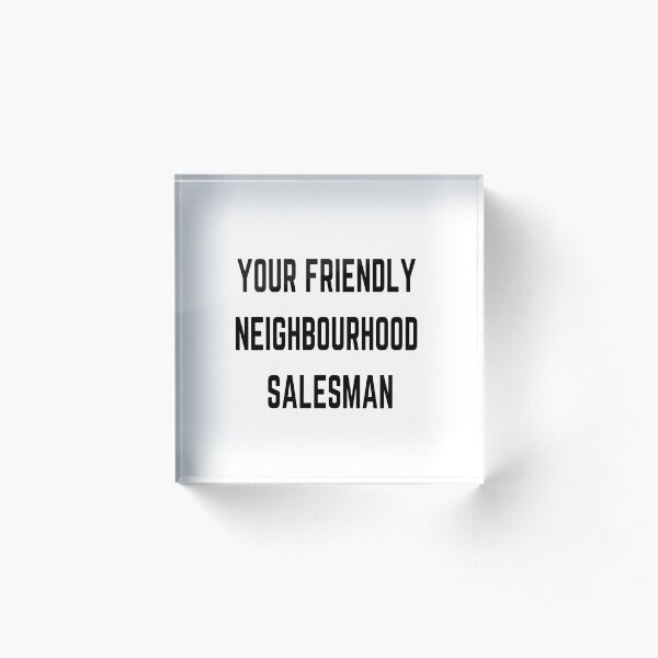 Your friendly neighbourhood salesman original (job based) Acrylic Block