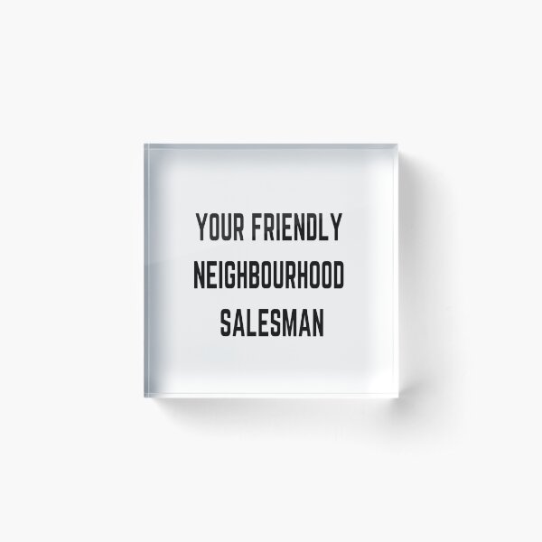Your friendly neighbourhood salesman original (job based) Acrylic Block