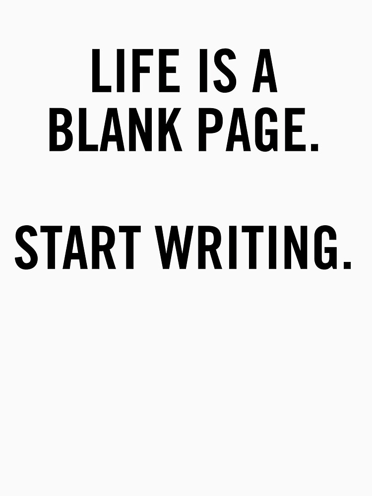 Thumbnail 7 of 7, Classic T-Shirt, Life is a Blank Page. Start Writing. designed and sold by scriptblast.