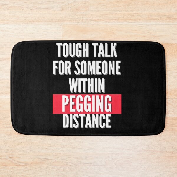 Item preview, Tough talk for someone within pegging distance designed and sold by RebeccaART5.