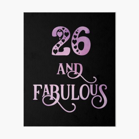 Impression Rigide Produit De 26 Ans Pour Femmes 26 Ans Et Fabuleux Joyeux Anniversaire Par Grabitees Redbubble