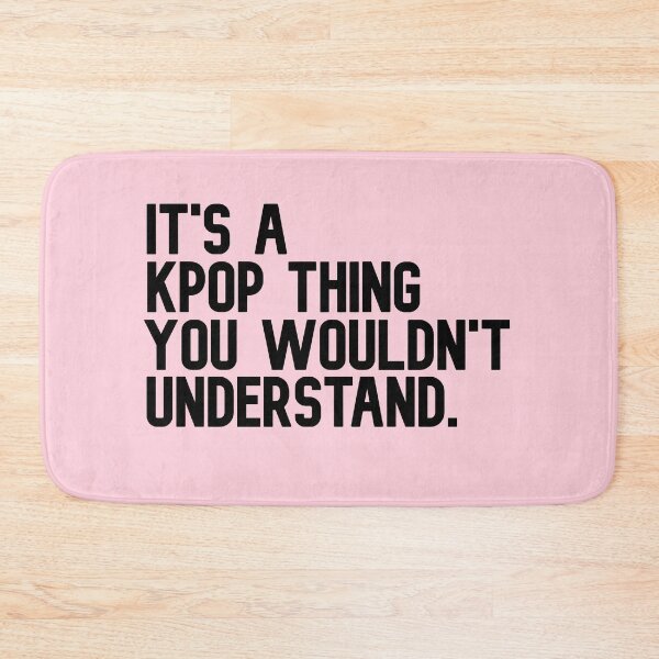 Item preview, It's A Kpop Thing You Would't understand Funny Kpop Quote designed and sold by Aiolin.