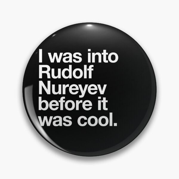 Item preview, I was into Rudolf Nureyev before it was cool designed and sold by w1ckerman.