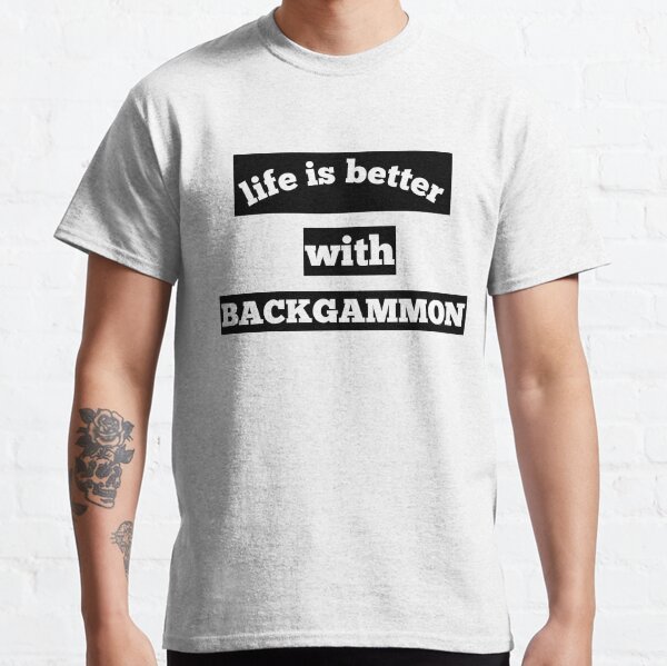 Life is better with backgammon T-shirt Classic T-Shirt
