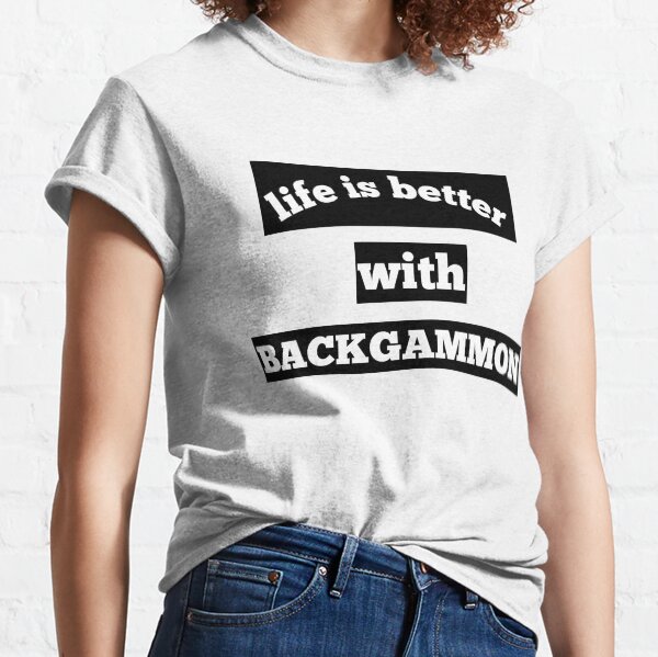 Life is better with backgammon T-shirt Classic T-Shirt
