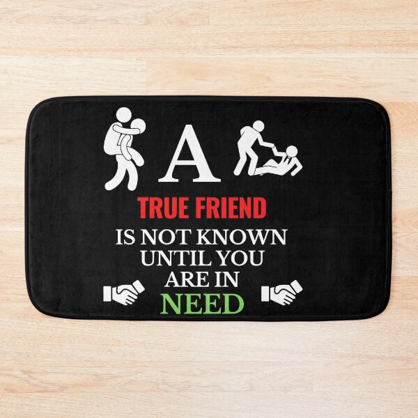 Item preview, A true friend is not known until you are in need designed and sold by ajtechdesigns.