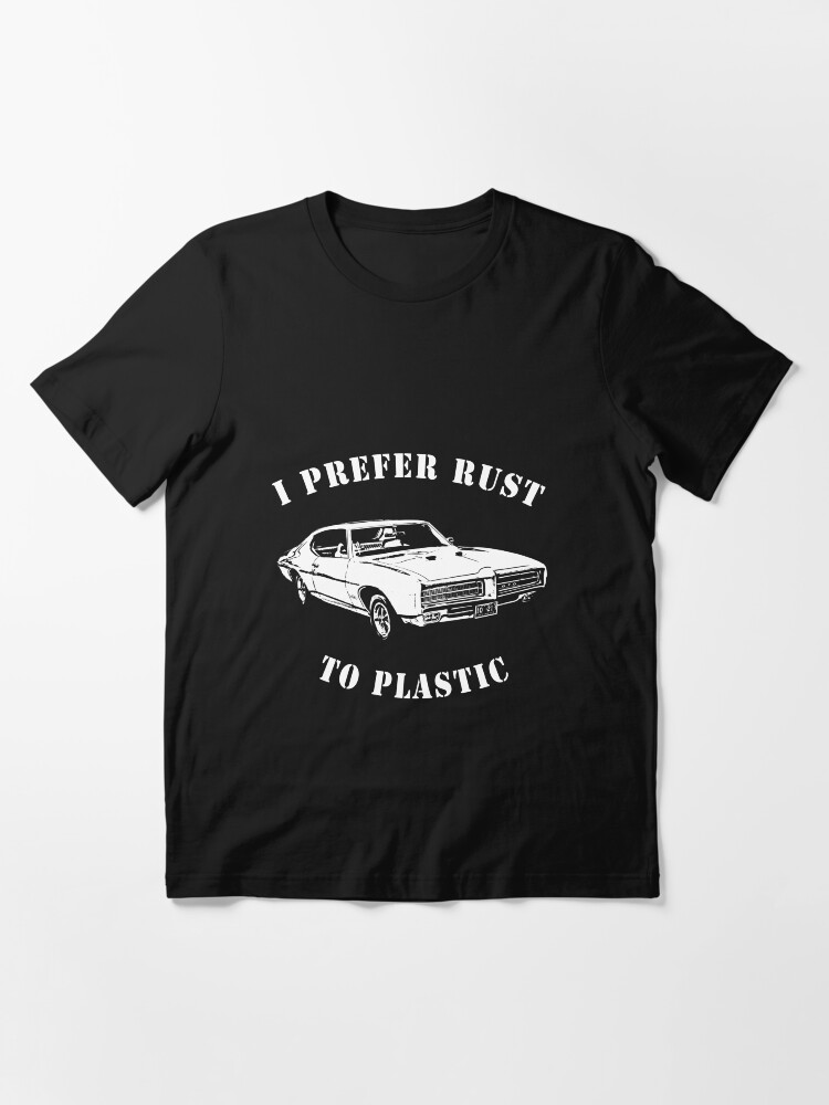 T Shirt Citation Oldtimer Je Prefere La Rouille Au Plastique Voiture Ancienne Par Spanky3328 Redbubble