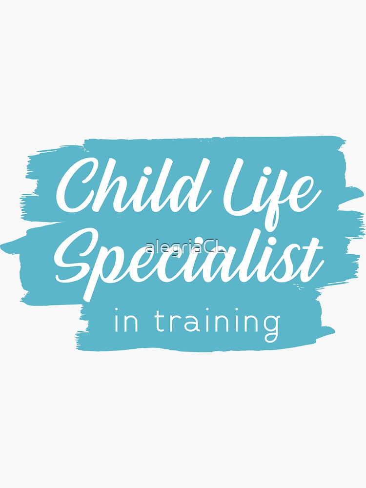 "Child Life Specialist in training" Sticker by alegriaCL Redbubble
