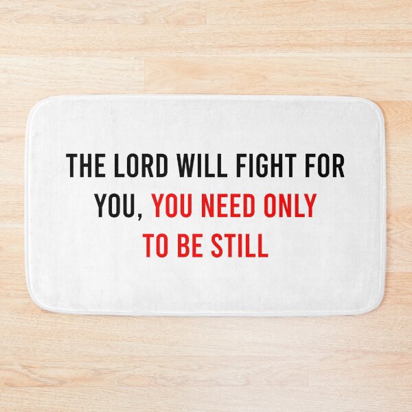 Item preview, The Lord Will Fight For You You Need Only To Be Still designed and sold by MJLdesigns.