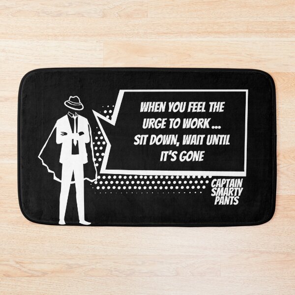 Item preview, Funny quote about the work done by Captain Smarty Pants designed and sold by CaptainWheels.