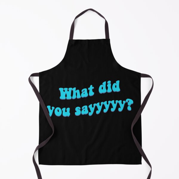 Item preview, What Did You Sayyyy? Tiktok designed and sold by prehokage.