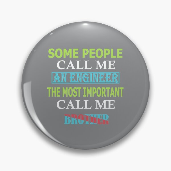 Item preview, Some People Call Me An Engineer, The Most Important Call Me BROTHER designed and sold by Peace Cyebukayire.