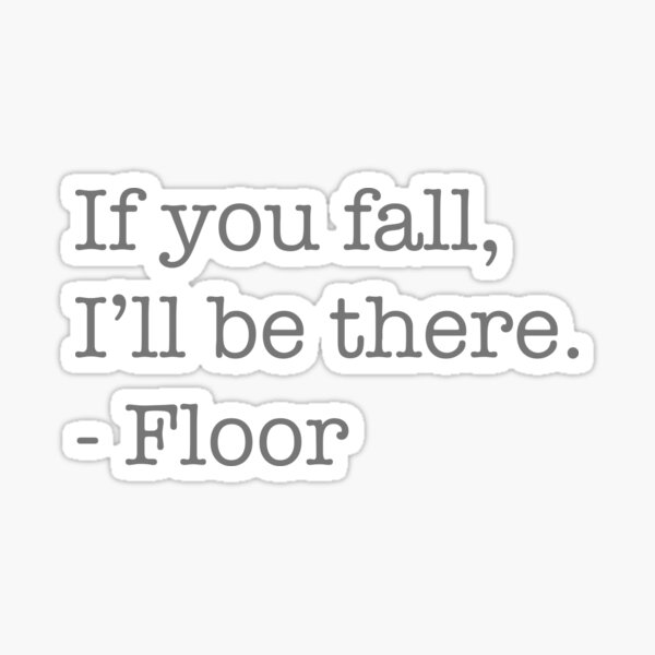 Item preview, If You Fall, I'll Be There, - Floor designed and sold by SnarkSharks.