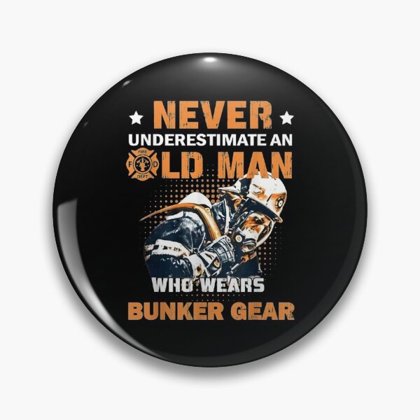 Item preview, Never underestimate an old man who wears bunker gear designed and sold by TheBloom98.