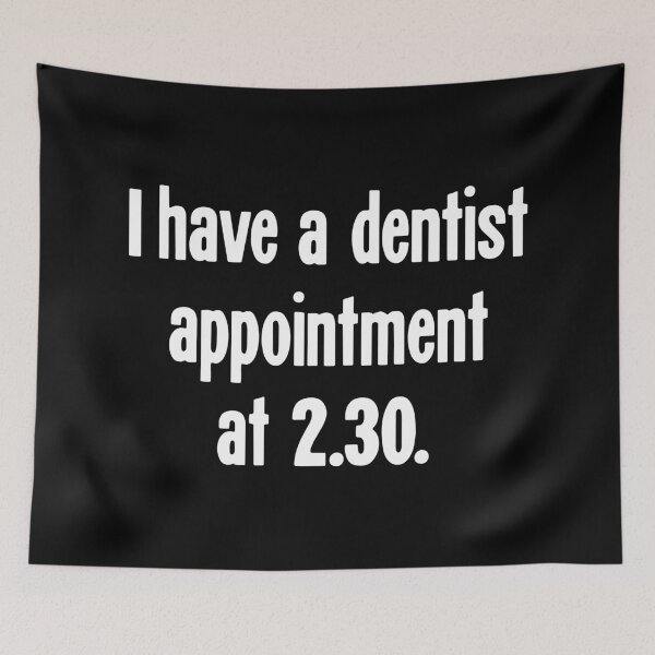 Item preview, I Have A Dentist Appointment At 2.30 designed and sold by Good-Looking Corpse.