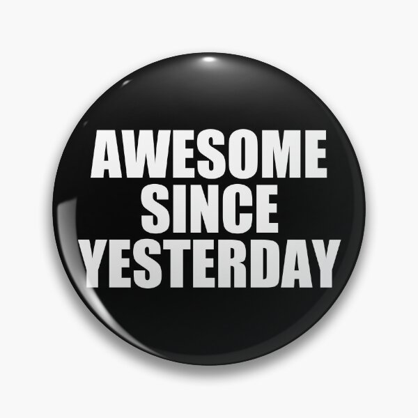 Item preview, Awesome Since Yesterday Motivational Quote Motivation Cheer Up Tomorrow Day Best Better Person Improvement Improve Perfect Gift designed and sold by TheAplus.
