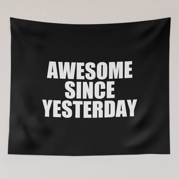 Item preview, Awesome Since Yesterday Motivational Quote Motivation Cheer Up Tomorrow Day Best Better Person Improvement Improve Perfect Gift designed and sold by TheAplus.