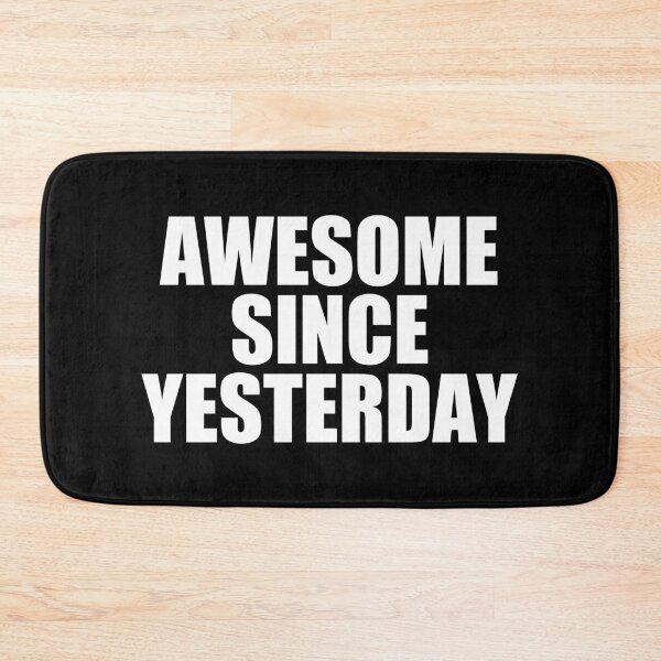 Item preview, Awesome Since Yesterday Motivational Quote Motivation Cheer Up Tomorrow Day Best Better Person Improvement Improve Perfect Gift designed and sold by TheAplus.