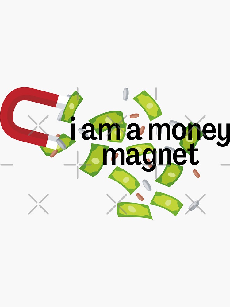 I Am A Money Magnet Sticker, 3 in.