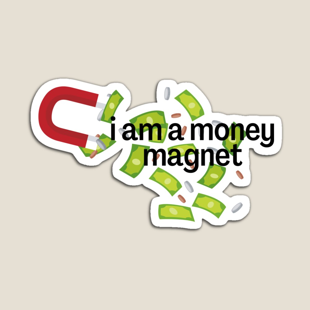 I Am A Money Magnet - Money Magnet - Sticker