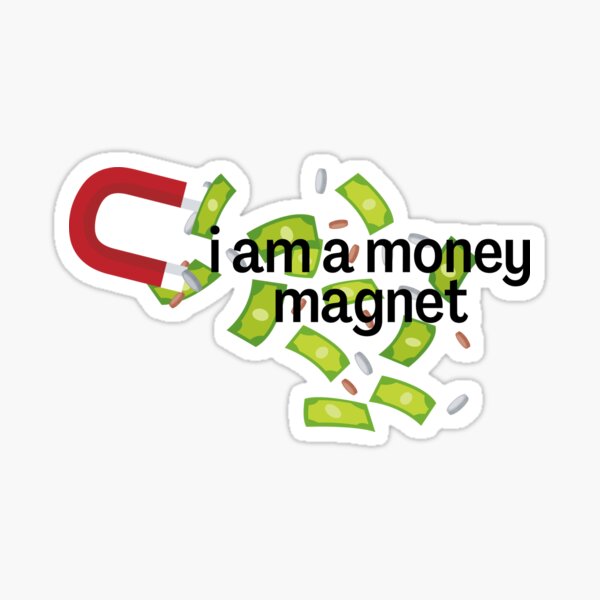 I Am A Money Magnet - Money Magnet - Sticker