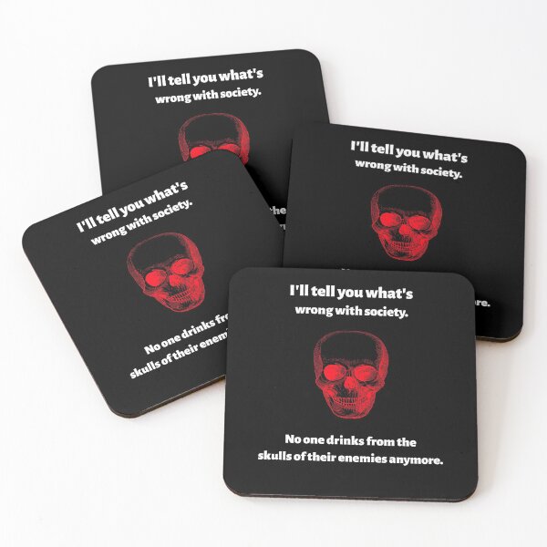 Item preview, I'll Tell You What's Wrong With Society No One Drinks From The Skulls Of Their Enemies Anymore designed and sold by liftdesign.