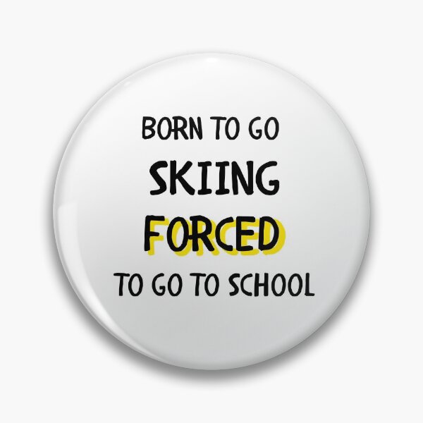 Item preview, Born to go skiing forced to go to school designed and sold by TheGreenGoat.