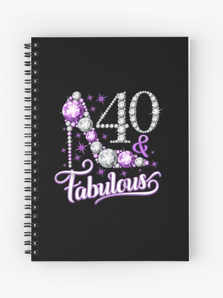 40th Birthday. 40 & Fabulous lady's  Spiral Notebook for Sale by iclipart