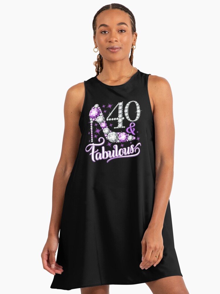 40th Birthday. 40 & Fabulous lady's " A-Line Dress for Sale by iclipart | Redbubble 40th Birthday. 40 & Fabulous lady's " A-Line Dress for Sale by iclipart | Redbubble
