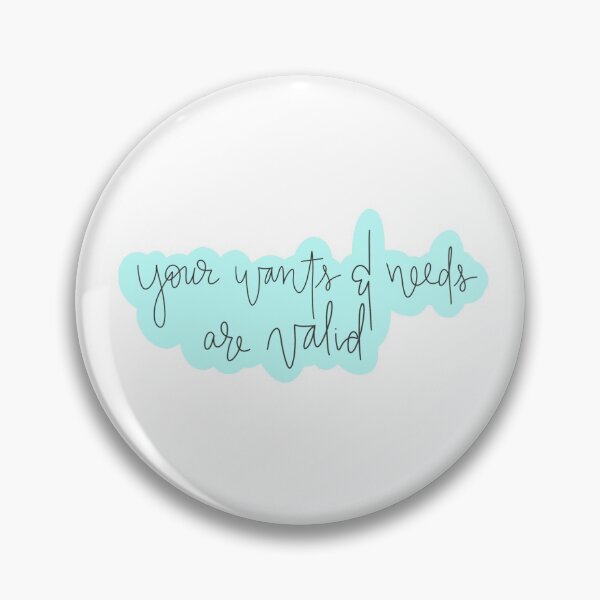 Item preview, Your Wants and Needs are Valid designed and sold by pdaniels.
