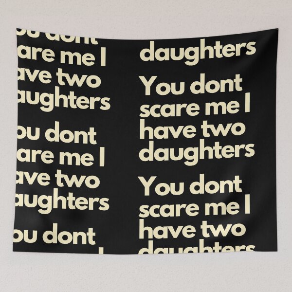 Item preview, You dont scare me I have Two Daughters designed and sold by Imaginative Expressions⭐️ ⭐️ ⭐️ ⭐️ ⭐️.