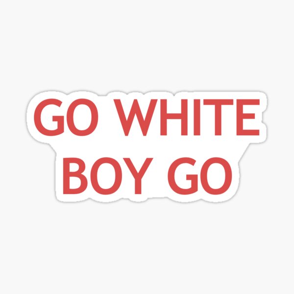 Go White Boy Go Sticker By Samnoll Redbubble