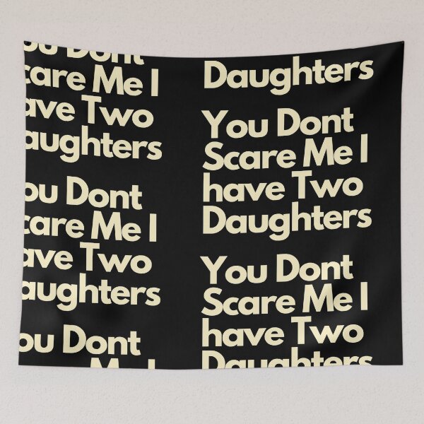 Item preview, You dont scare me I have Two Daughters designed and sold by Imaginative Expressions⭐️ ⭐️ ⭐️ ⭐️ ⭐️.