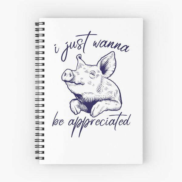 Item preview, Piggy i just wanna be appreciated - cute i just wanna be appreciated pig designed and sold by thewhitteeguy.